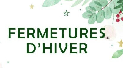 Fermeture hiver 2025