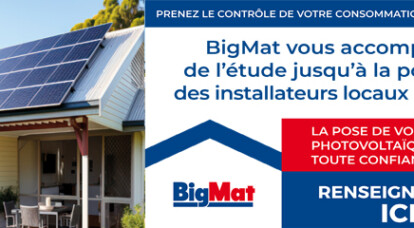 La pose de panneaux photovoltaïques en toute confiance avec BigMat !
