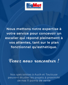 BigMat spécialiste de l'escalier sur mesure à Auch et Toulouse